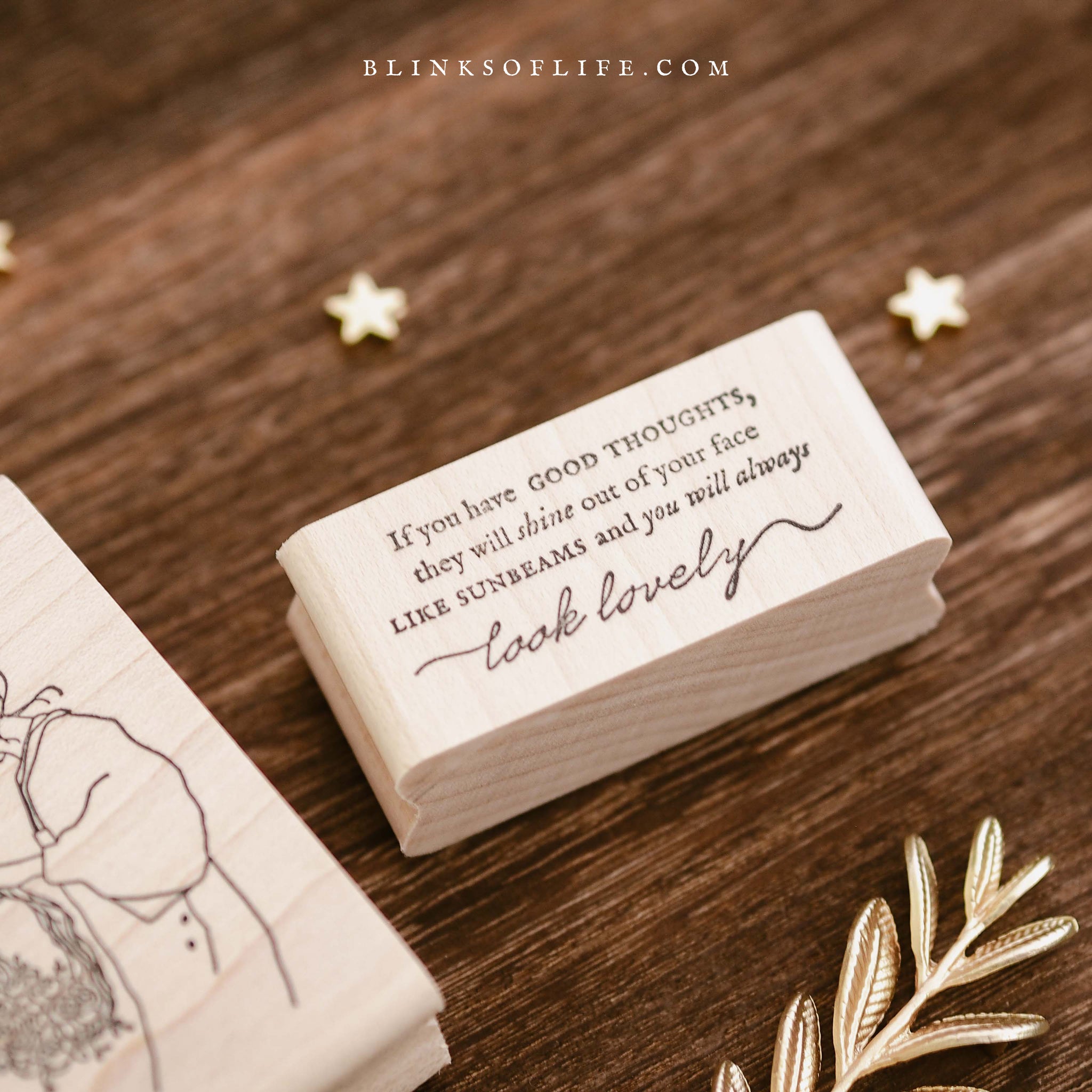 Blinks of Life - If You Have Good Thoughts - Quote Rubber Stamp